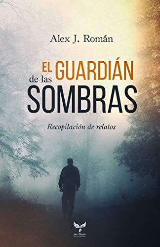 Reseña de El guardián de las sombras: Recopilación de relatos de Alex J. Román